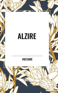 Title: Alzire, Author: Voltaire