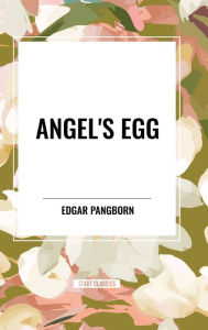 Title: Angel's Egg, Author: Edgar Pangborn