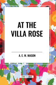 Title: At the Villa Rose, Author: A E W Mason