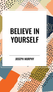 Title: Believe in Yourself, Author: Joseph Murphy
