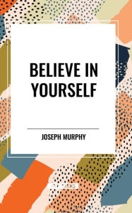 Title: Believe in Yourself, Author: Joseph Murphy