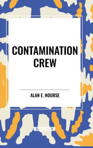 Title: Contamination Crew, Author: Alan E Nourse