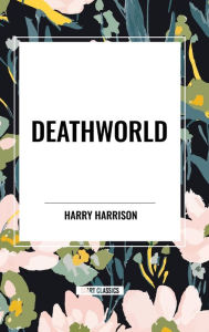 Title: Deathworld, Author: Harry Harrison