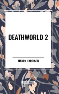 Title: Deathworld 2, Author: Harry Harrison