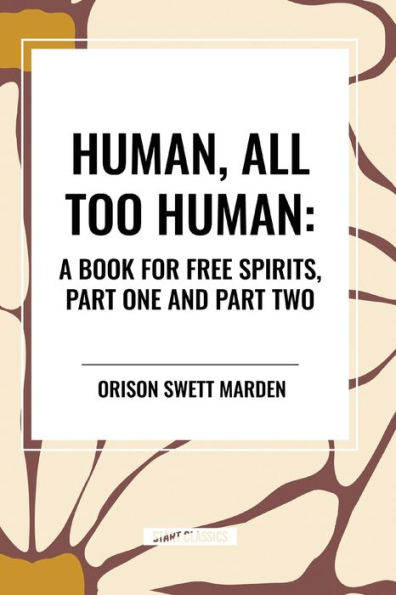 Human, All Too Human: A Book for Free Spirits, Part One and Two