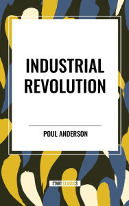 Title: Industrial Revolution, Author: Poul Anderson