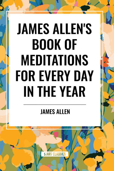 James Allen's Book of Meditations for Every Day the Year