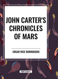 Title: John Carter's Chronicles of Mars, Author: Edgar Rice Burroughs