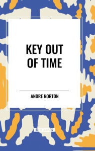 Title: Key Out of Time, Author: Andre Norton
