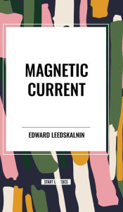 Title: Magnetic Current, Author: Edward Leedskalnin