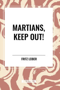 Title: Martians, Keep Out!, Author: Fritz Leiber