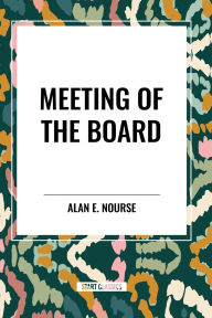 Title: Meeting of the Board, Author: Alan E Nourse