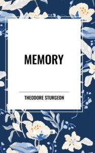 Title: Memory, Author: Theodore Sturgeon