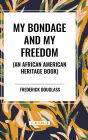 My Bondage and My Freedom (an African American Heritage Book)