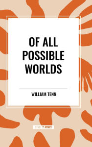 Title: Of All Possible Worlds, Author: William Tenn