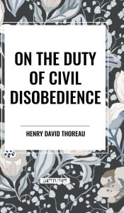 Title: On the Duty of Civil Disobedience, Author: Henry David Thoreau