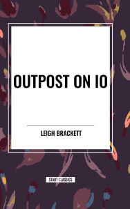 Title: Outpost on IO, Author: Leigh Brackett