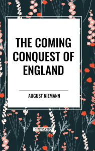 Title: The Coming Conquest of England, Author: August Niemann