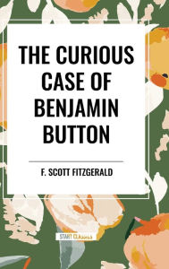 Title: The Curious Case of Benjamin Button, Author: F. Scott Fitzgerald