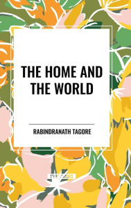 Title: The Home and the World, Author: Rabindranath Tagore