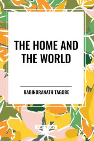 Title: The Home and the World, Author: Rabindranath Tagore