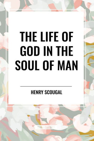 The Life of God in the Soul of Man