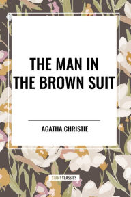 Title: The Man in the Brown Suit, Author: Agatha Christie