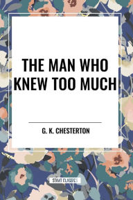 Title: The Man Who Knew Too Much, Author: G. K. Chesterton