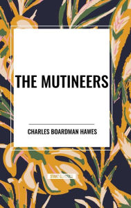 Title: The Mutineers, Author: Charles Boardman Hawes