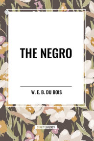 Title: The Negro, Author: W. E. B. Du Bois