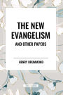 The New Evangelism and Other Papers