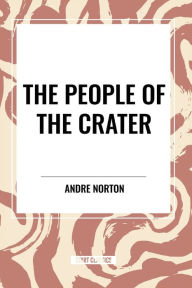 Title: The People of the Crater, Author: Andre Norton