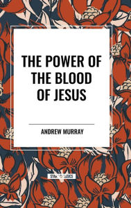 Title: The Power of the Blood of Jesus, Author: Andrew Murray