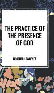 Title: The Practice of the Presence of God, Author: Brother Lawrence