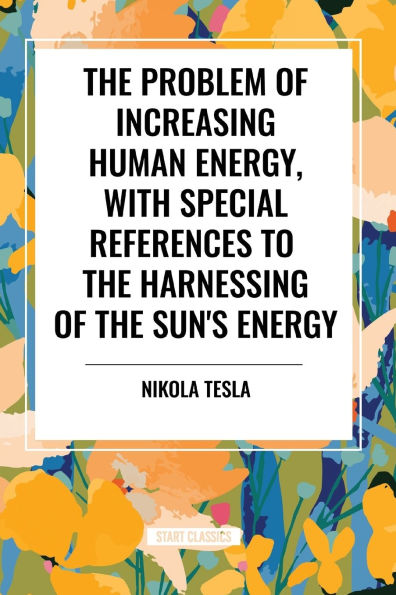 the Problem of Increasing Human Energy, with Special References to Harnessing Sun's Energy