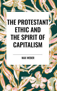 Title: The Protestant Ethic and the Spirit of Capitalism, Author: Max Weber