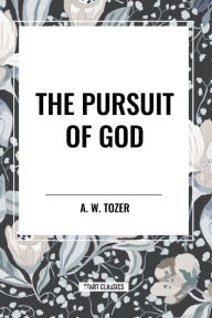 Title: The Pursuit of God, Author: A W Tozer