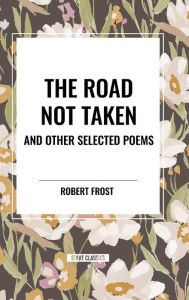 Title: The Road Not Taken and Other Selected Poems, Author: Robert Frost