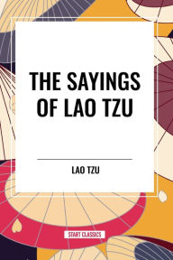 Title: The Sayings of Lao Tzu, Author: Lao Tzu