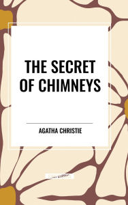 Title: The Secret of Chimneys, Author: Agatha Christie