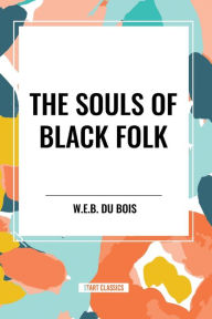 Title: The Souls of Black Folk (An African American Heritage Book), Author: W. E. B. Du Bois