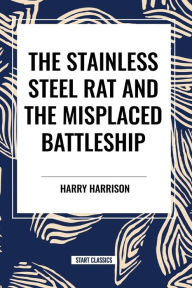 Title: The stainless Steel Rat and The Misplaced Battleship, Author: Harry Harrison