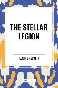 Title: The Stellar Legion, Author: Leigh Brackett