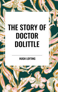 Title: The Story of Doctor Dolittle, Author: Hugh Lofting