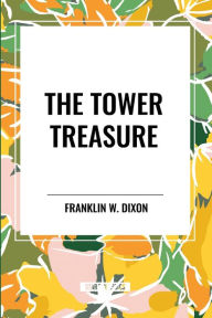 Title: The Tower Treasure, Author: Franklin W. Dixon