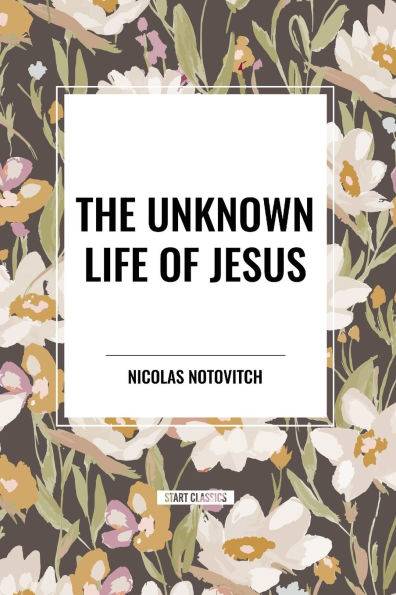 The Unknown Life of Jesus