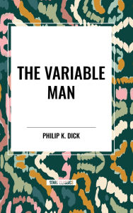 Title: The Variable Man, Author: Philip K. Dick