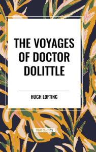 Title: The Voyages of Doctor Dolittle, Author: Hugh Lofting