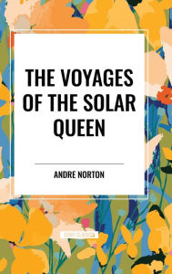 Title: The Voyages of the Solar Queen, Author: Andre Norton