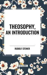 Title: Theosophy, an Introduction, Author: Rudolf Steiner